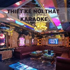 Thiết kế nội thất karaoke