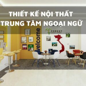 Thiết kế nội thất trung tâm ngoại ngữ